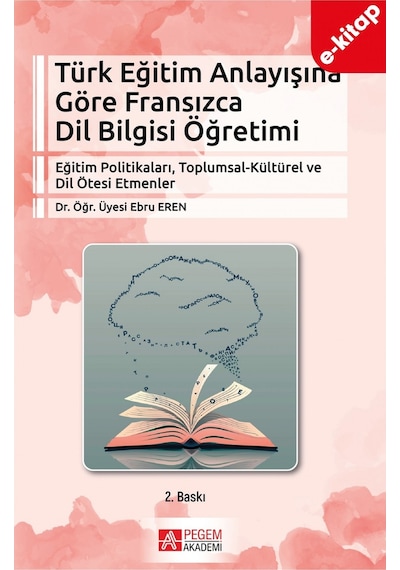 Türk Eğitim Anlayışına Göre Fransızca Dil Bilgisi Öğretimi E-kita