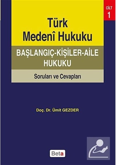 Türk Medeni Hukuku Başlangıç - Kişiler - Aile Hukuku - Ümit Gezder - Beta Yayınları