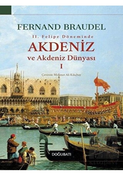 2. Felipe Dönemi'nde Akdeniz ve Akdeniz Dünyası 1 -  Doğu Batı Yayınları