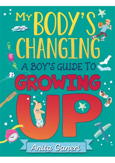 My Body's Changing: A Boy's Guide To Growing Up