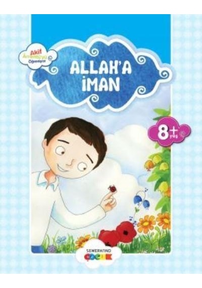 Allah'a İman-Küçük Akif Amentüyü Öğreniyor - Ahmet Efe - Semerkand Çocuk