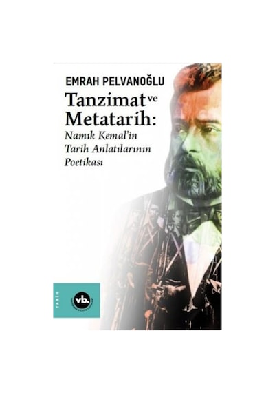 Tanzimat Ve Metatarih-Namık Kemal'In Tarih Anlatılarının