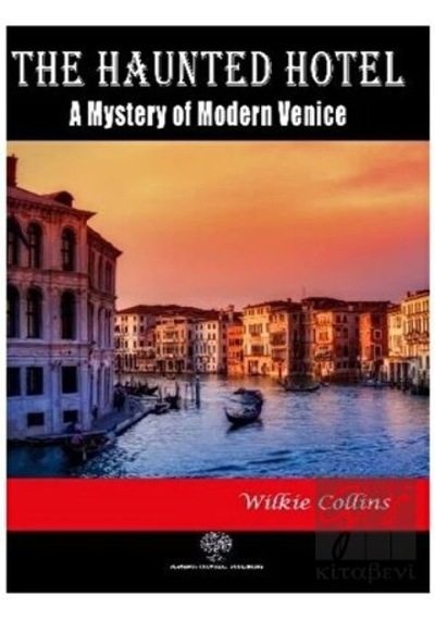 The Haunted Hotel: A Mystery of Modern Venice - Wilkie Collins - Platanus Publishing