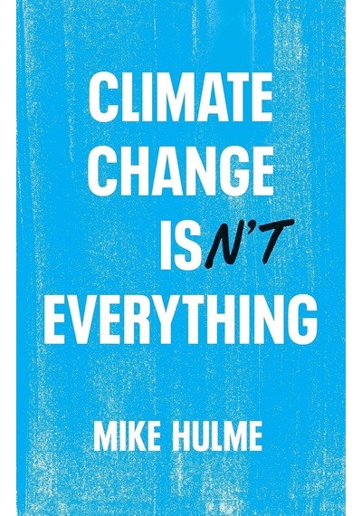 Climate Change İsn't Everything: Liberating Climate Politics From Alarmism