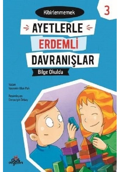 Bilge Okulda-Kibirlenmemek-Ayetlerle Erdemli Davranışlar 3 - Yasemin Ulun Pak - Düş Değirmeni