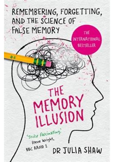 The Memory Illusion: Remembering, Forgetting and the Science of False Memories 9781847947611