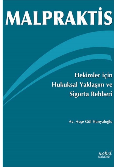 Malpraktis - Hekimler İçin Hukuksal Yaklaşım- Nobel Tıp Kitabevleri