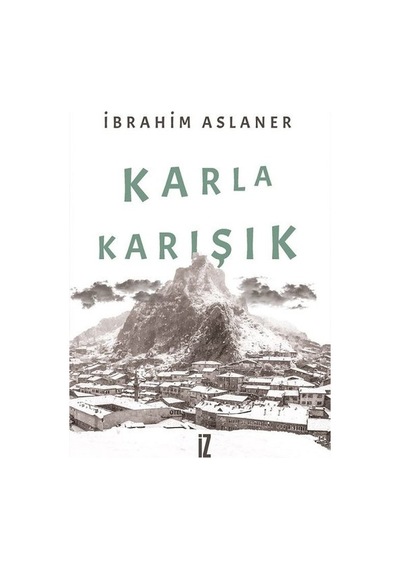 Karla Karışık - İbrahim Aslaner - İz Yayıncılık