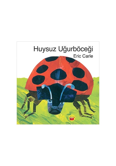Huysuz Uğurböceği - Eric Carle - Kuraldışı Yayınları