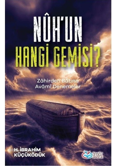 Nuh'un Hangi Gemisi? Zahirden Batına Avami Denemeler - H. İbrahim Küçüködük - Önsöz Yayıncılık