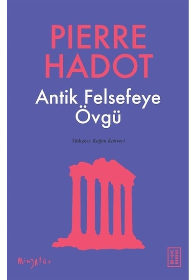 Antik Felsefeye Övgü / Pierre Hadot