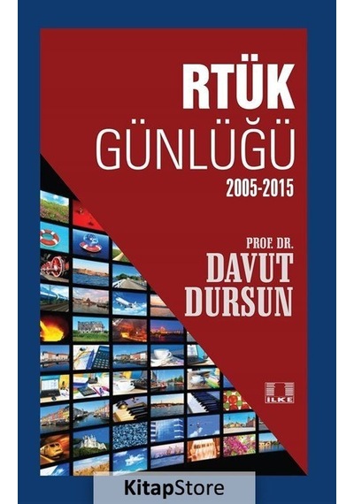 RTÜK Günlüğü 2005-2015 - Davut Dursun - İlke Yayıncılık