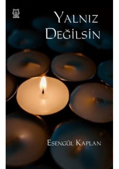 Yalnız Değilsin - Esengül Kaplan - Luna Yayınları