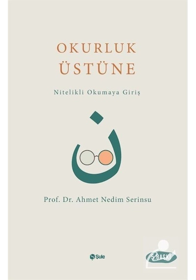 Okurluk Üstüne - Ahmet Nedim serinsu - Şule Yayınları