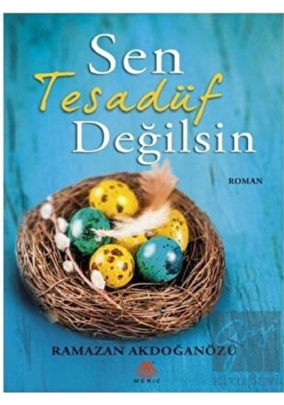 Sen Tesadüf Değilsin - Ramazan Akdoğanözü - Meriç Yayınları
