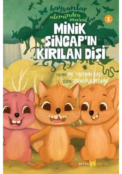 Minik Sincap'ın Kırılan Dişi - Hayvanlar Aleminden Masallar 1 - Yasemin Katı - Beyan Çocuk