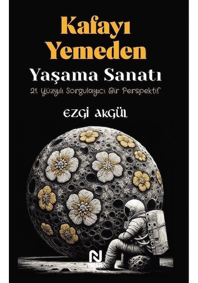 Kafayı Yemeden Yaşama Sanatı / Ezgi Akgül