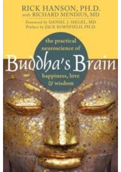 Buddha's Brain: The Practical Neuroscience Of Happiness, Love, And Wisdom 9781572246959