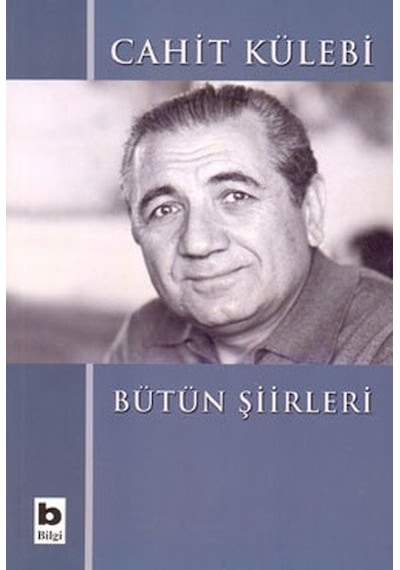 Bütün Şiirleri - Cahit Külebi - Bilgi Yayınevi