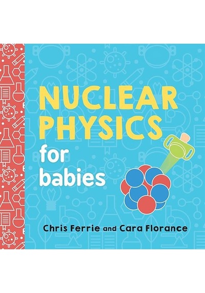 Nuclear Physics For Babies - Baby University