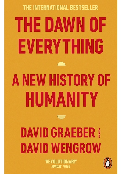 The Dawn of Everything A New History of Humanity