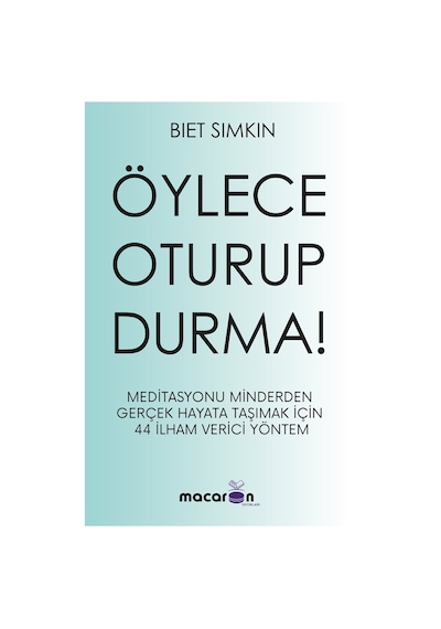 Öylece Oturup Durma!