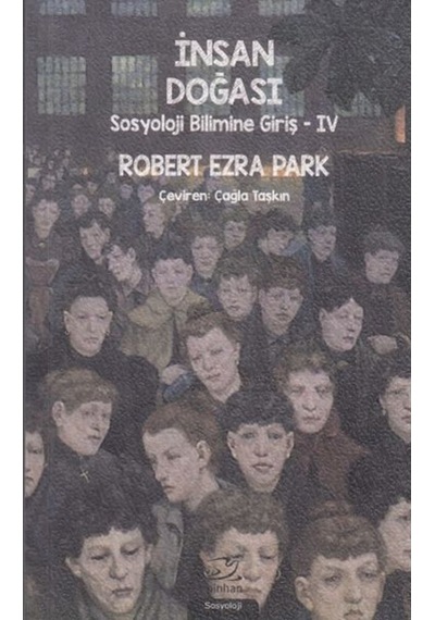 İnsan Doğası-Sosyoloji Bilimine Giriş 4 - Robert Ezra Park - Pinhan Yayıncılık