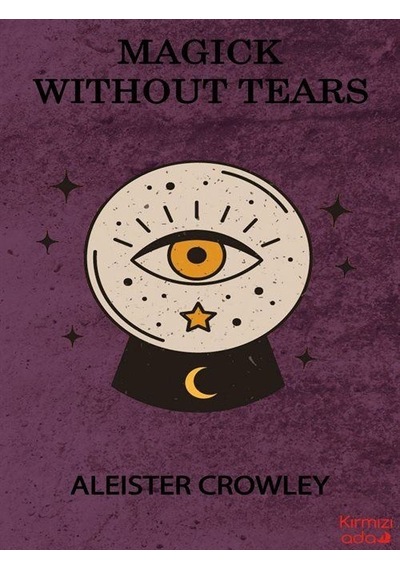 Magick Without Tears / Aleister Crowley
