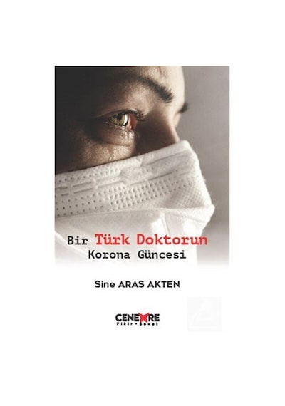 Bir Türk Doktorun Korona Güncesi - Sine Aras Akten - Cenevre Fikir Sanat