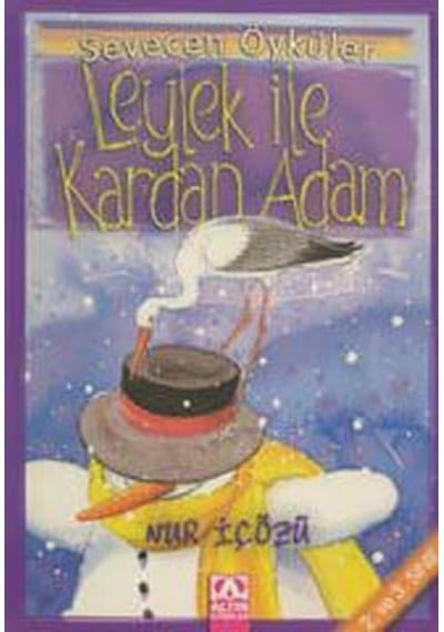 Leylek ile Kardan Adam - Sevecen Öyküler - Nur İçözü - Altın Kitaplar