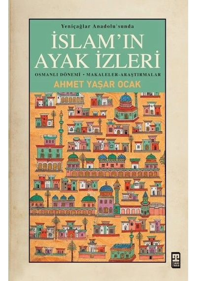 Yeniçağlar Anadolusunda İslamın Ayak İzleri