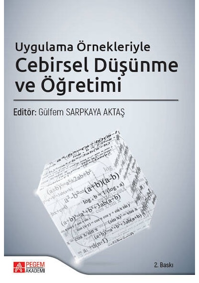 Uygulama Örnekleriyle Cebirsel Düşünme ve Öğretimi - Pegem Akademi Yayıncılık