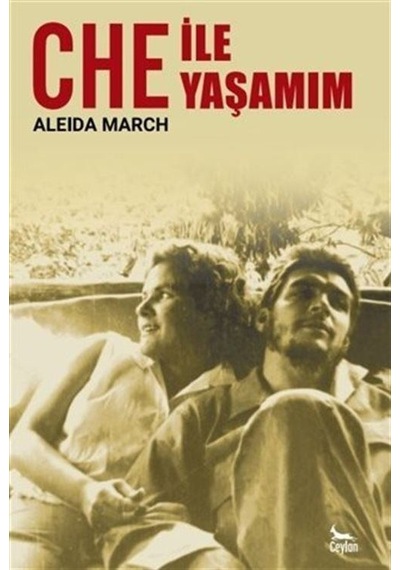 Che ile Yaşamım - Aleida March - Ceylan Yayıncılık