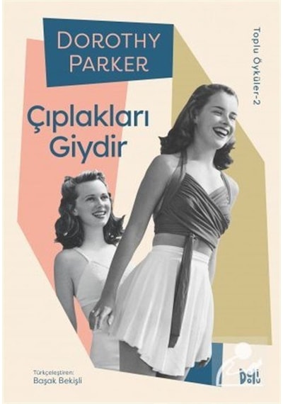 Çıplakları Giydir - Dorothy Parker Toplu Öyküler 2 - Dorothy Parker - DeliDolu