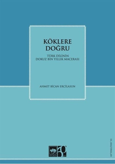 Köklere Doğru / Prof. Dr. Ahmet Bican Ercilasun
