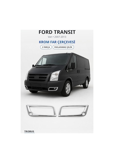 Ford Transit 2007-2013 Uyumlu Krom Far Çerçevesi 2 Parça Paslanmaz Çelik