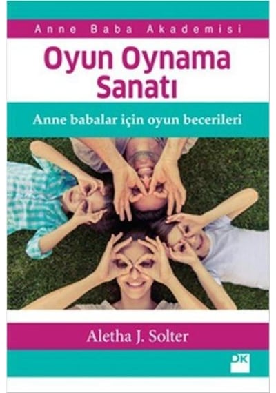 Oyun Oynama Sanatı - Aletha J. Solter - Doğan Kitap