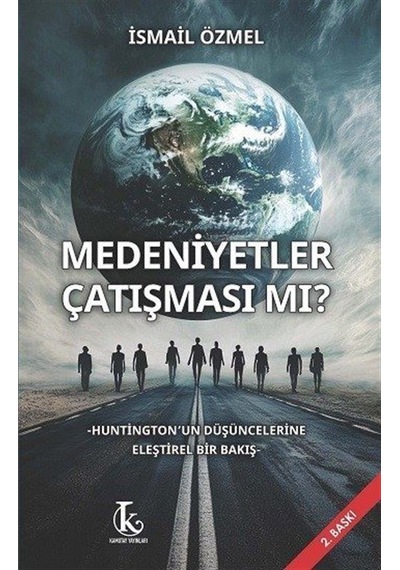 Medeniyetler Çatışması Mı / İsmail Özmel