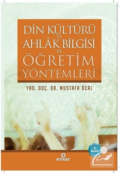 Din Kültürü Ve Ahlak Bilgisi Ve Öğretim Yöntemleri / Mustafa Öcal