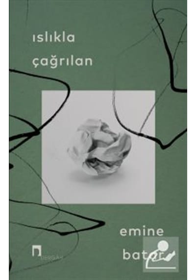 Islıkla Çağrılan / Emine Batar