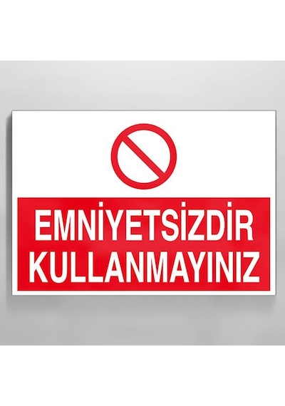 Emniyetsizdir Kullanmayınız Uyarı Levhası 50x70cm