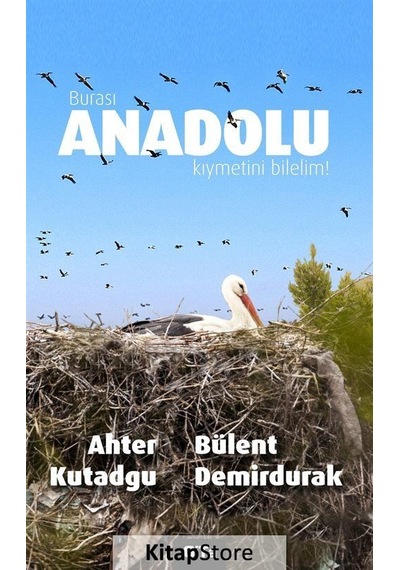 Burası Anadolu Kıymetini Bilelim - Bülent Demirdurak -  Ahter Kutadgu - Gita Yayınevi