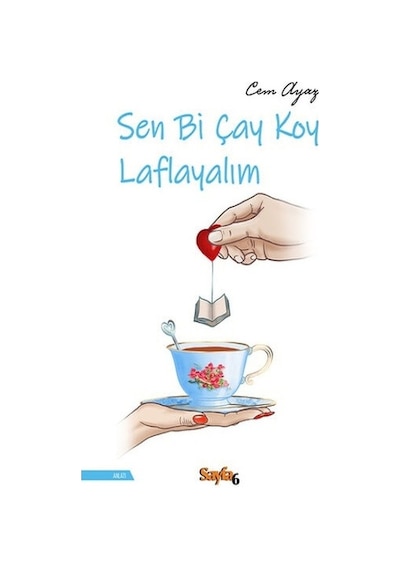 Sen Bi Çay Koy Laflayalım - Cem Ayaz - Sayfa 6