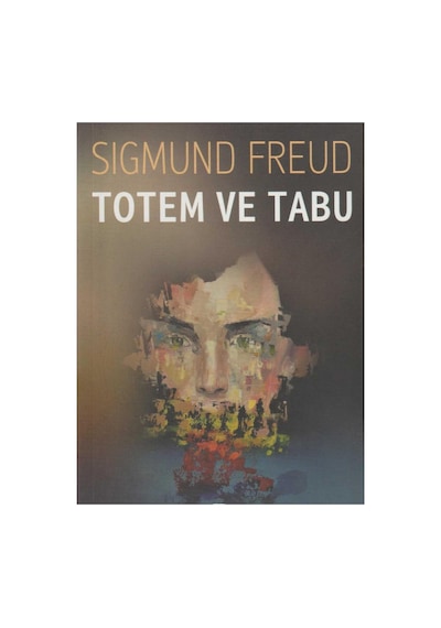 Totem Ve Tabu - Sigmund Freud İlk Baskı 2020