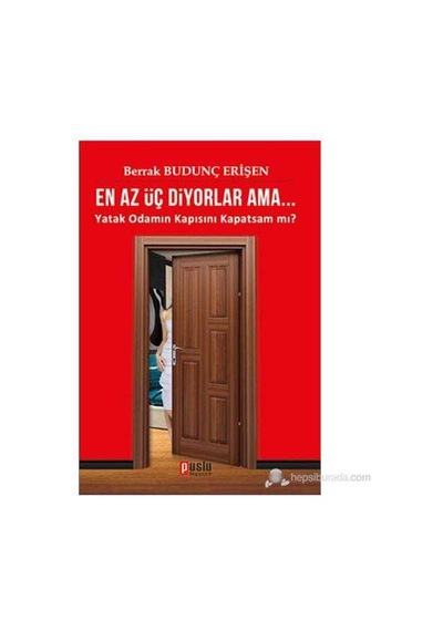 En Az Üç Diyorlar Ama... Yatak Odamın Kapısını Kapatsam Mı