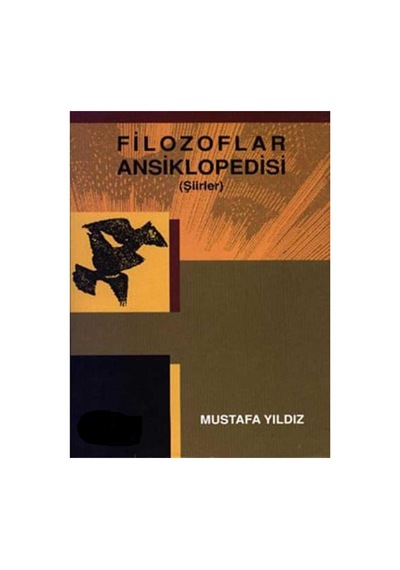 Filozoflar Ansiklopedisi Şiirler - Mustafa Yıldız İlk Baskı 2006