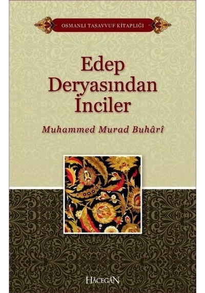 Edep Deryasından İnciler-Osmanlı Tasavvuf Kitaplığı - Muhammed Murad Buhari - Hacegan Yayıncılık