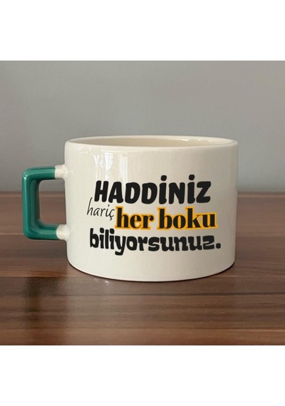 Haddiniz Hariç Her Boku Biliyorsunuz Baskılı Yeşil Kulplu C Fincan