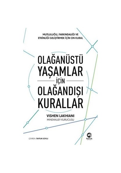 Olağanüstü Yaşamlar için Olağandışı Kurallar: Mutluluğu Farkındalığı ve Etkinliği Geliştirmek için - Vishen Lakhiani - Nova Kitap