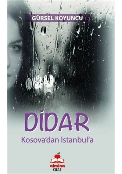 Didar - Kosova'dan İstanbul'a - Gürsel Koyuncu - Almina Kitap